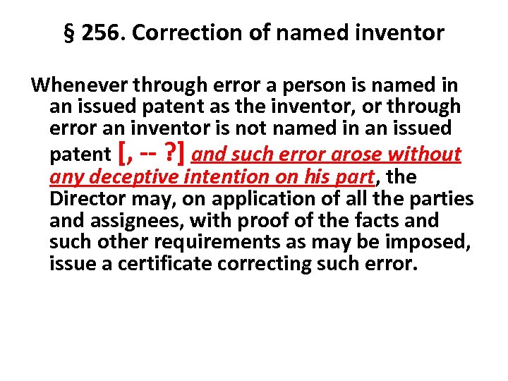 § 256. Correction of named inventor Whenever through error a person is named in