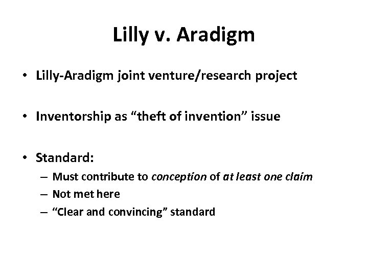 Lilly v. Aradigm • Lilly-Aradigm joint venture/research project • Inventorship as “theft of invention”