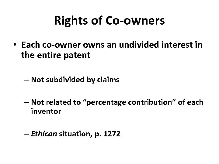 Rights of Co-owners • Each co-owner owns an undivided interest in the entire patent