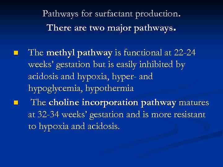 Pathways for surfactant production. There are two major pathways. n n The methyl pathway
