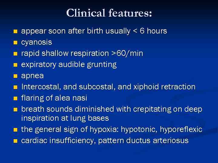 Clinical features: n n n n n appear soon after birth usually < 6
