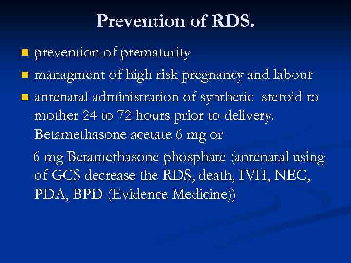 Prevention of RDS. prevention of prematurity n managment of high risk pregnancy and labour