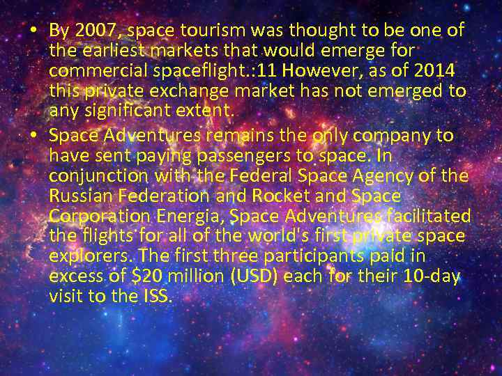  • By 2007, space tourism was thought to be one of the earliest