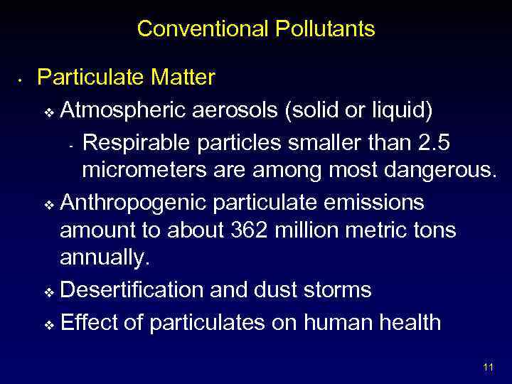 Conventional Pollutants • Particulate Matter v Atmospheric aerosols (solid or liquid) - Respirable particles