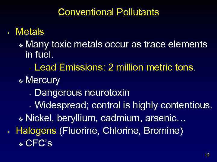 Conventional Pollutants • • Metals v Many toxic metals occur as trace elements in