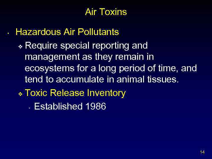 Air Toxins • Hazardous Air Pollutants v Require special reporting and management as they