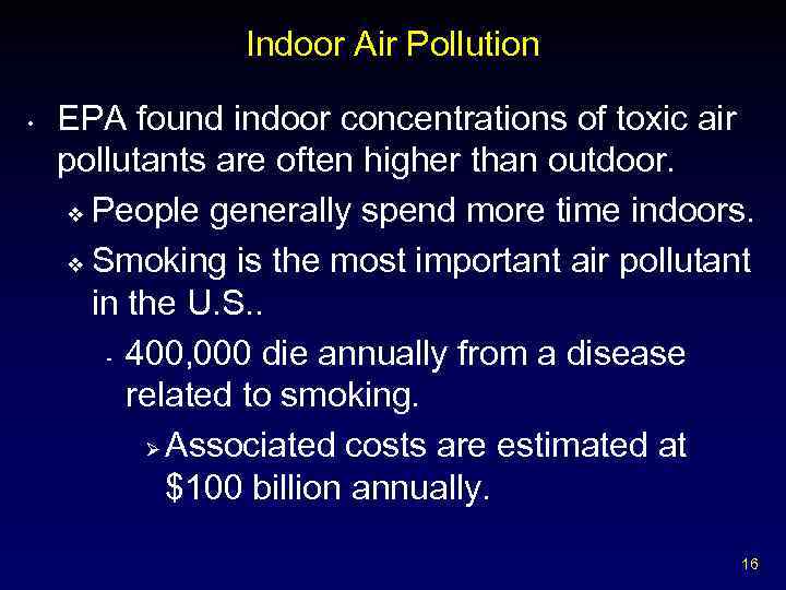 Indoor Air Pollution • EPA found indoor concentrations of toxic air pollutants are often