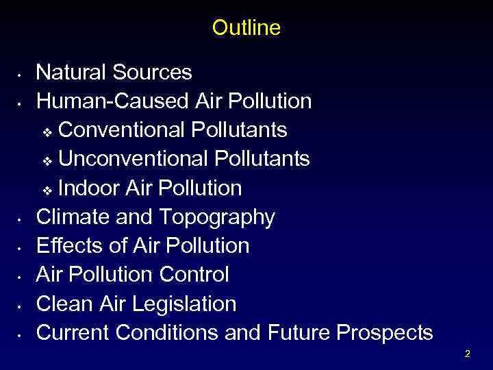 Outline • • Natural Sources Human-Caused Air Pollution v Conventional Pollutants v Unconventional Pollutants