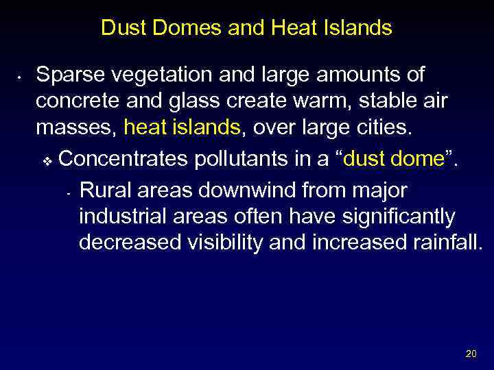 Dust Domes and Heat Islands • Sparse vegetation and large amounts of concrete and