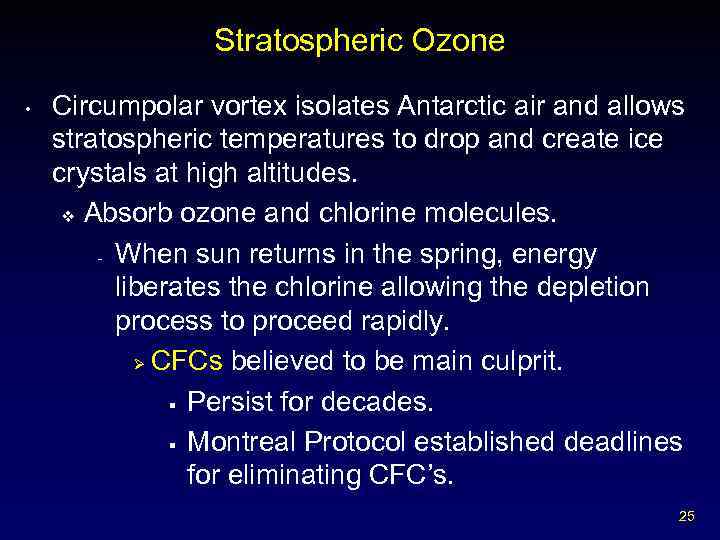 Stratospheric Ozone • Circumpolar vortex isolates Antarctic air and allows stratospheric temperatures to drop