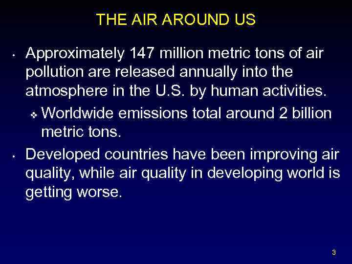 THE AIR AROUND US • • Approximately 147 million metric tons of air pollution