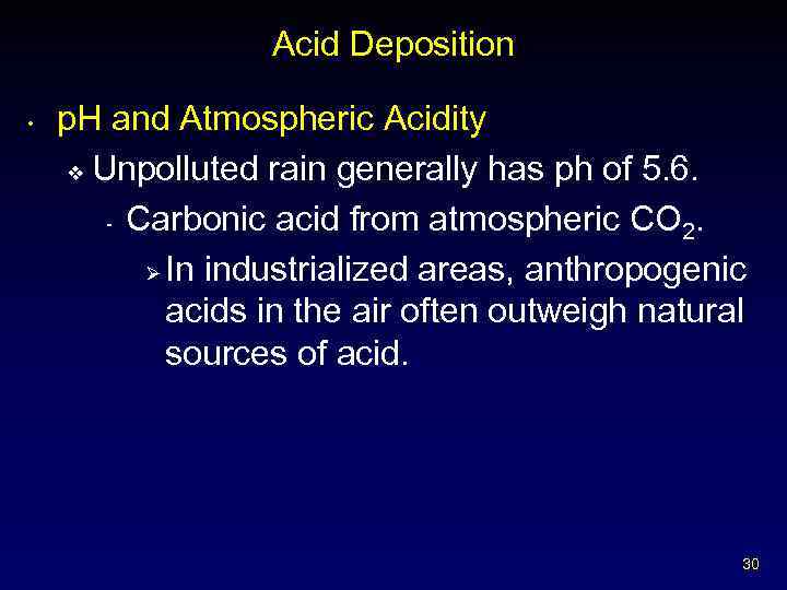 Acid Deposition • p. H and Atmospheric Acidity v Unpolluted rain generally has ph
