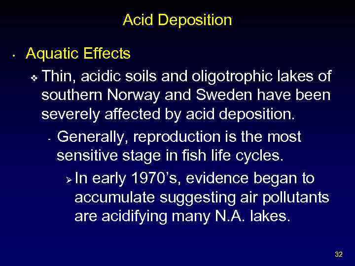 Acid Deposition • Aquatic Effects v Thin, acidic soils and oligotrophic lakes of southern