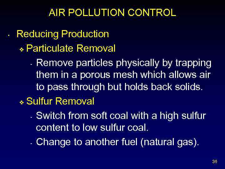 AIR POLLUTION CONTROL • Reducing Production v Particulate Removal - Remove particles physically by