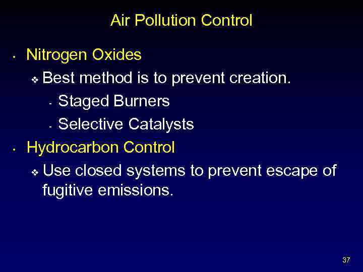 Air Pollution Control • • Nitrogen Oxides v Best method is to prevent creation.