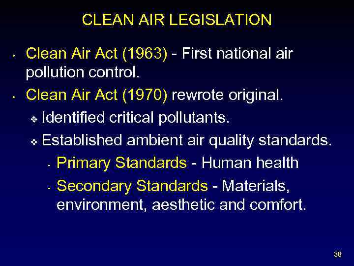 CLEAN AIR LEGISLATION • • Clean Air Act (1963) - First national air pollution