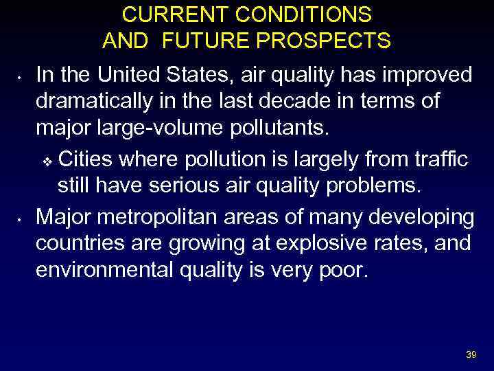 CURRENT CONDITIONS AND FUTURE PROSPECTS • • In the United States, air quality has