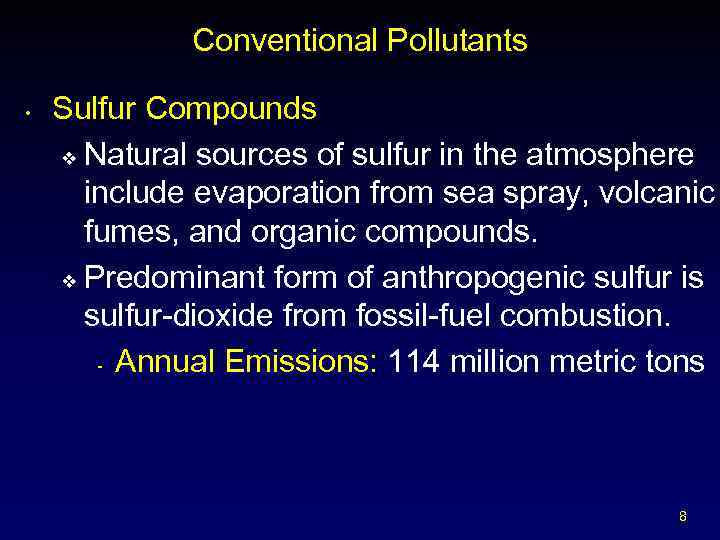 Conventional Pollutants • Sulfur Compounds v Natural sources of sulfur in the atmosphere include