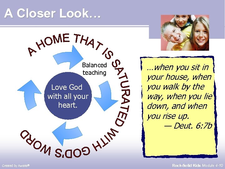 A Closer Look… Balanced teaching Love God with all your heart. Created by Awana®