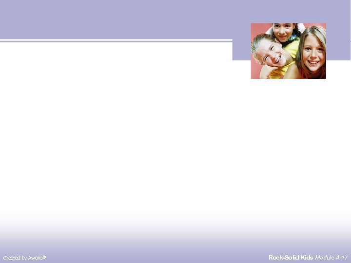 Created by Awana® Rock-Solid Kids Module 4 -17 