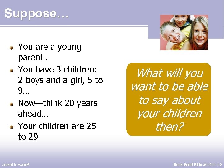 Suppose… You are a young parent… You have 3 children: 2 boys and a
