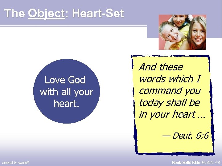 The Object: Heart-Set Love God with all your heart. And these words which I