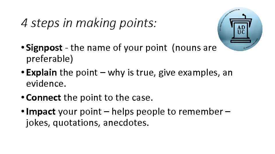 4 steps in making points: • Signpost - the name of your point (nouns