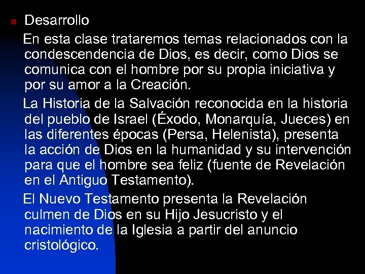 n Desarrollo En esta clase trataremos temas relacionados con la condescendencia de Dios, es