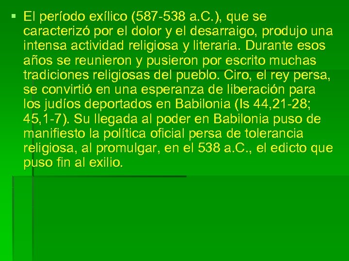 § El período exílico (587 -538 a. C. ), que se caracterizó por el