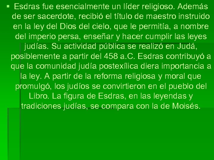 § Esdras fue esencialmente un líder religioso. Además de ser sacerdote, recibió el título