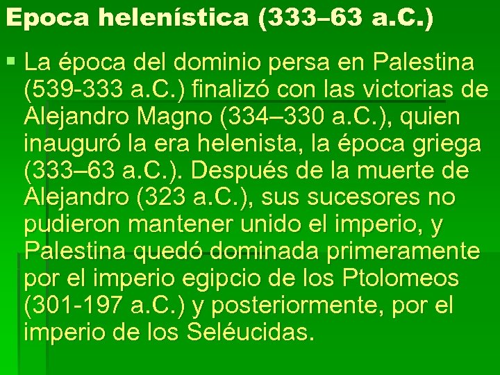 Epoca helenística (333– 63 a. C. ) § La época del dominio persa en