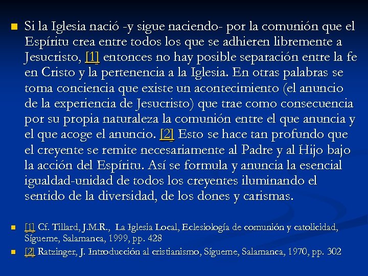 n Si la Iglesia nació -y sigue naciendo- por la comunión que el Espíritu