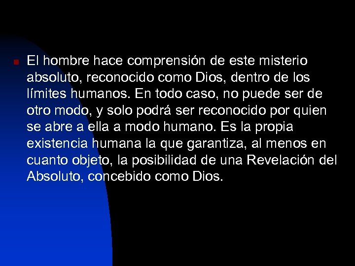 n El hombre hace comprensión de este misterio absoluto, reconocido como Dios, dentro de