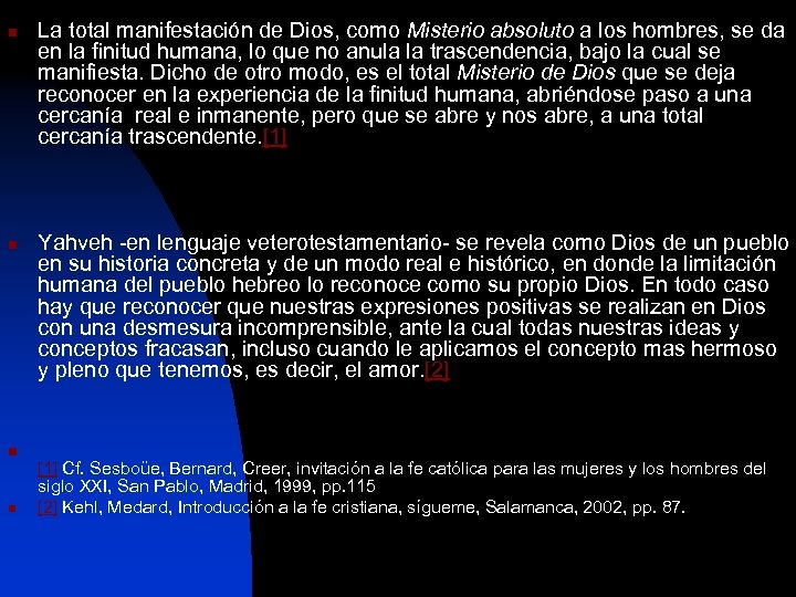 n n La total manifestación de Dios, como Misterio absoluto a los hombres, se