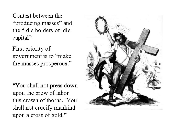 Contest between the “producing masses” and the “idle holders of idle capital” First priority