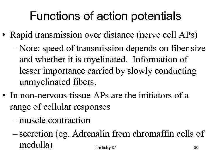 Functions of action potentials • Rapid transmission over distance (nerve cell APs) – Note:
