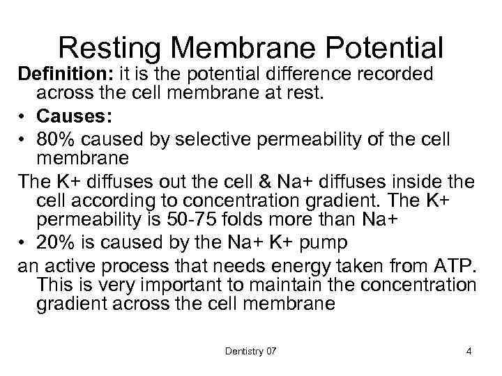 Resting Membrane Potential Definition: it is the potential difference recorded across the cell membrane
