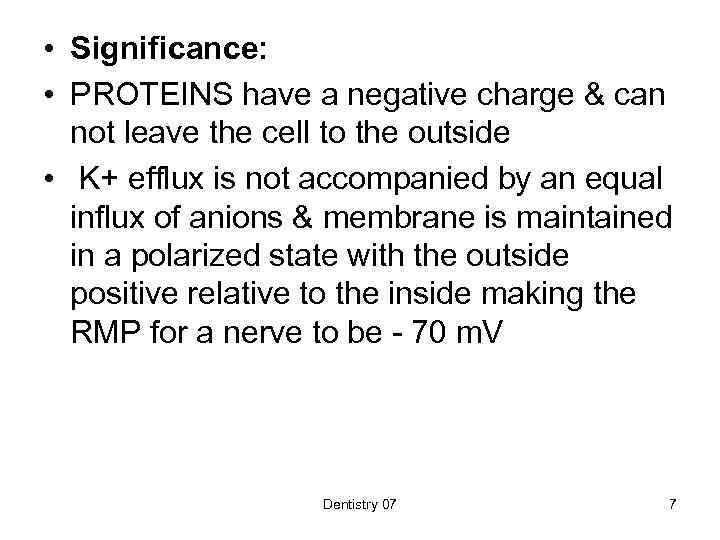  • Significance: • PROTEINS have a negative charge & can not leave the