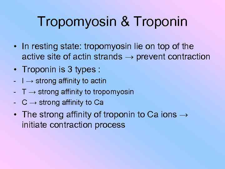 Tropomyosin & Troponin • In resting state: tropomyosin lie on top of the active