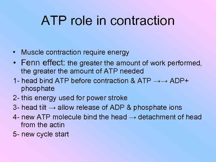 ATP role in contraction • Muscle contraction require energy • Fenn effect: the greater