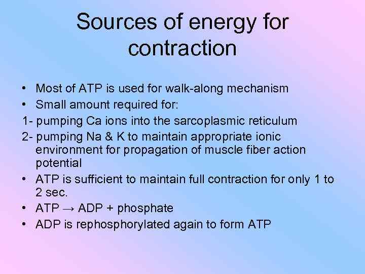 Sources of energy for contraction • Most of ATP is used for walk-along mechanism