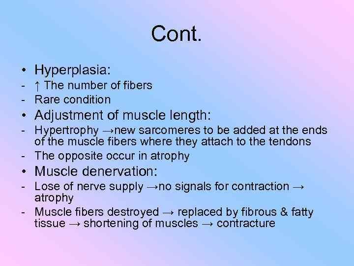 Cont. • Hyperplasia: - ↑ The number of fibers - Rare condition • Adjustment