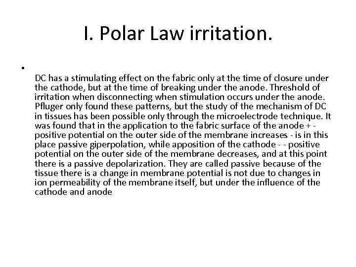 I. Polar Law irritation. • DC has a stimulating effect on the fabric only