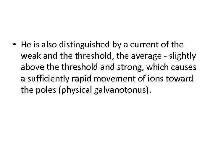  • He is also distinguished by a current of the weak and the