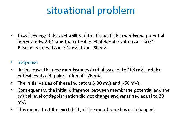 situational problem • How is changed the excitability of the tissue, if the membrane
