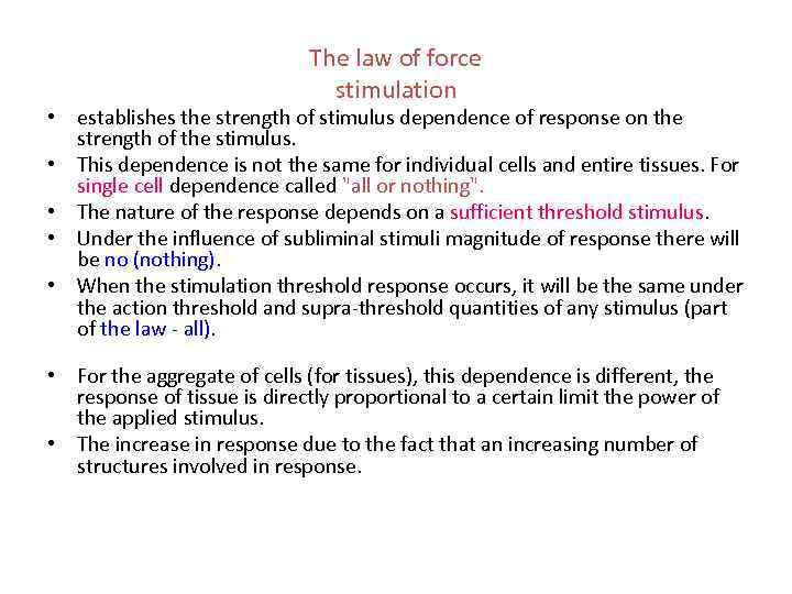 The law of force stimulation • establishes the strength of stimulus dependence of response