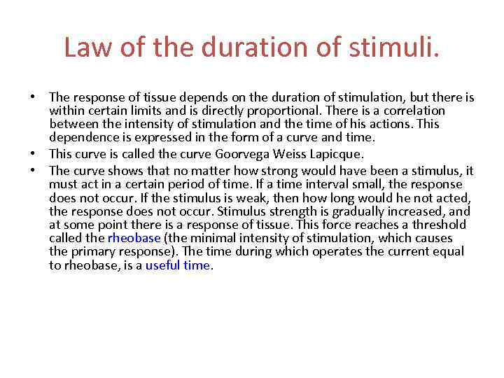 Law of the duration of stimuli. • The response of tissue depends on the