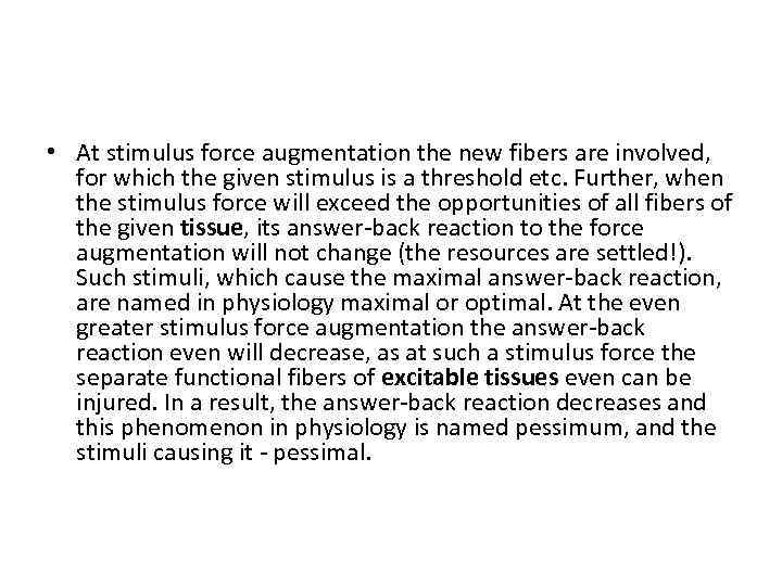  • At stimulus force augmentation the new fibers are involved, for which the