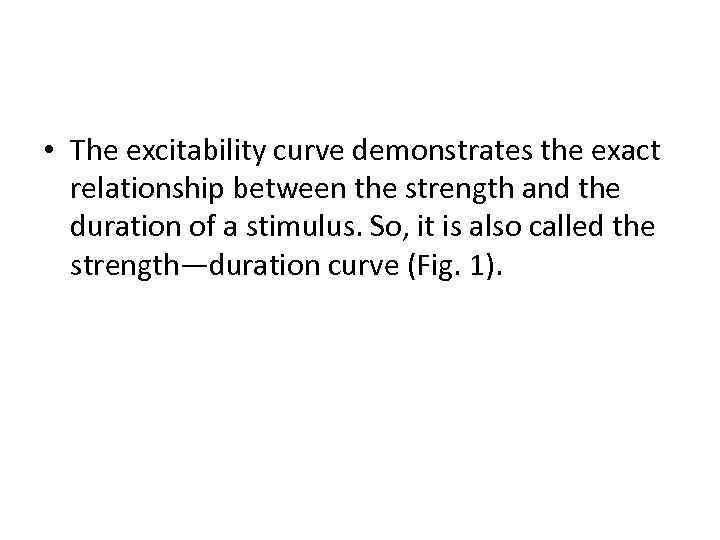  • The excitability curve demonstrates the exact relationship between the strength and the