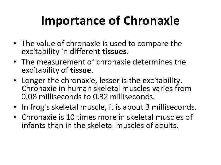Importance of Chronaxie • The value of chronaxie is used to compare the excitability